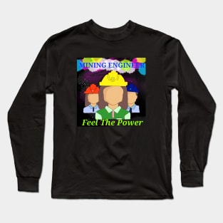 Mining engineers feel the power Long Sleeve T-Shirt